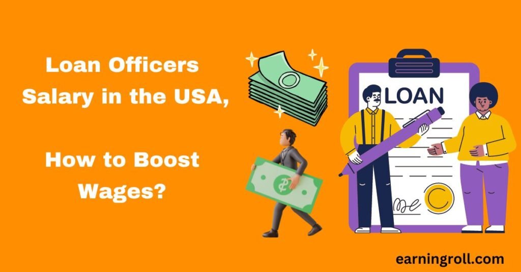 Loan Officers Salary in the USA, How to Boost Wages?