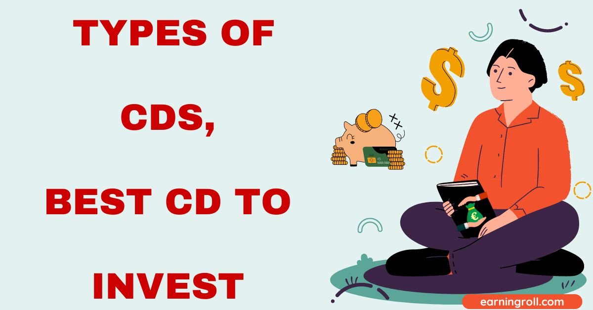 Types of CD and Best CD to Invest